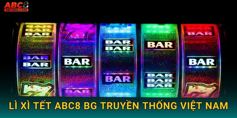 Lì Xì Tết Abc8 bg truyền thống Việt Nam