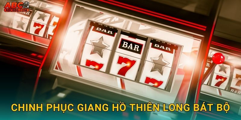Chinh phục giang hồ Thiên Long Bát Bộ
