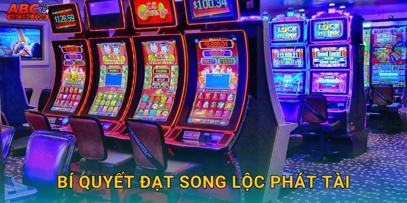 Bí quyết đạt song lộc phát tài