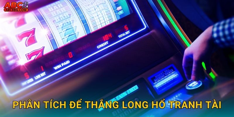 Phân tích để thắng Long Hổ Tranh Tài