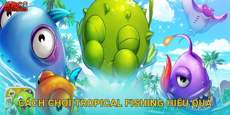 Cách chơi Tropical Fishing hiệu quả