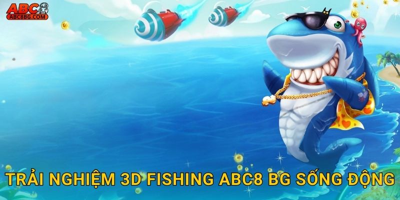 Trải nghiệm 3D Fishing Abc8 bg sống động