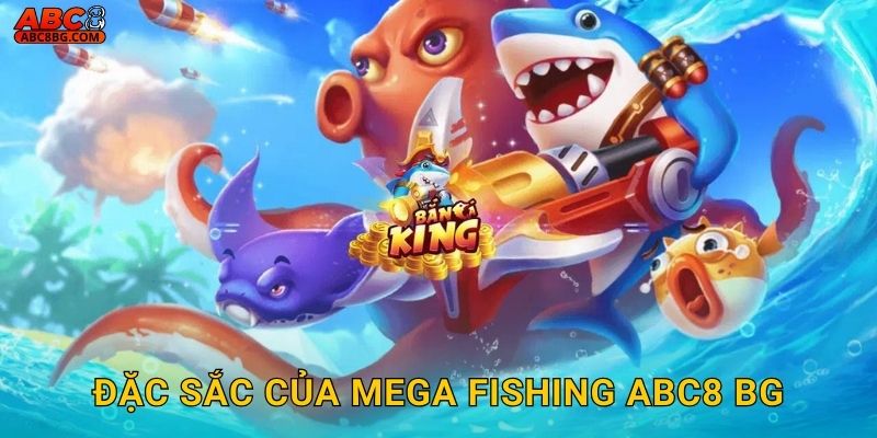 Đặc sắc của Mega Fishing Abc8 bg